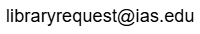 Email address: library request @ ias . edu